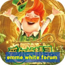 emme white forum